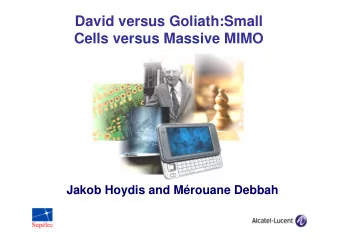 David versus Goliath:Small  Cells versus Massive MIMO  Jakob Hoydis and Mrouane Debbah  1948: