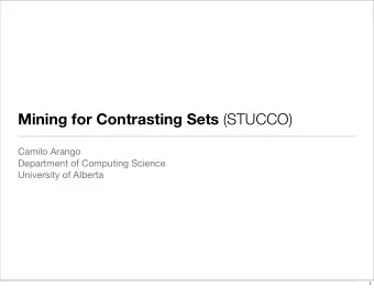 Mining for Contrasting Sets (STUCCO)  Camilo Arango  Department of Computing Science  University of