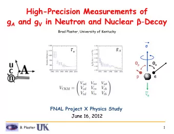 High-Precision Measurements of g A and g V in Neutron and Nuclear  - Decay  d  d  l  Brad