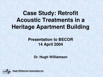 Case Study: Retrofit  Acoustic Treatments in a  Heritage Apartment Building  Presentation to BECOR