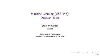 Machine Learning (CSE 446):  Decision Trees  Sham M Kakade  2018  c  University of Washington
