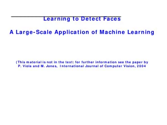 Learning to Detect Faces  A Large-Scale Application of Machine Learning  ( This m aterial is not in
