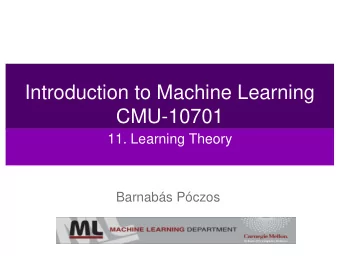 Introduction to Machine Learning  CMU-10701  11. Learning Theory  Barnabs Pczos  Learning