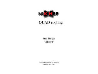 QUAD cooling  Fred Hartjes  NIKHEF  Nikhef/Bonn LepCol meeting  January 30, 2017  Thermal test
