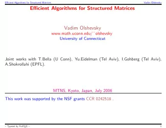 Efficient Algorithms for Structured Matrices  Vadim Olshevsky www.math.uconn.edu/  olshevsky