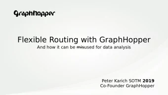 Flexible Routing with GraphHopper  And how it can be misused for data analysis Peter Karich SOTM