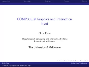 COMP30019 Graphics and Interaction  Input  Chris Ewin  Department of Computing and Information