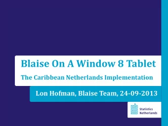 Blaise On A Window 8 Tablet  The Caribbean Netherlands Implementation  Lon Hofman, Blaise Team,