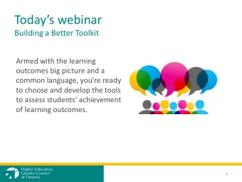 Todays webinar  Building a Better Toolkit  Armed with the learning  outcomes big picture and a