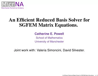 \  An Efficient Reduced Basis Solver for  SGFEM Matrix Equations.  Catherine E. Powell  School of