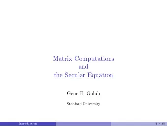 Matrix Computations  and  the Secular Equation  Gene H. Golub  Stanford University  Introduction  1