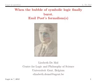 When the bubble of symbolic logic finally  burst.  Emil Posts formalism(s)  Liesbeth De Mol