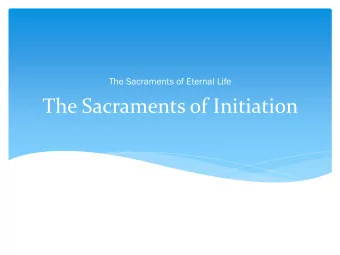 The Sacraments of Initiation  The  Sacraments  A Review  What is a Sacrament?  Definition:
