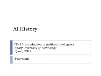 AI History CE417: Introduction to Artificial Intelligence  Sharif University of Technology  Spring