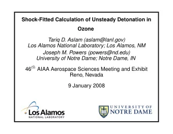Shock-Fitted Calculation of Unsteady Detonation in  Ozone  Tariq D. Aslam (aslam@lanl.gov)  Los