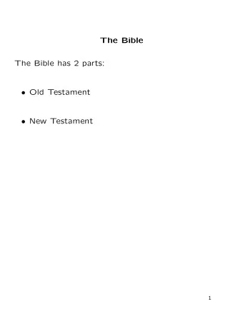 The Bible  The Bible has 2 parts:  Old Testament  New Testament  1  Christ is the central