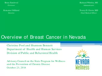 Overview of Breast Cancer in Nevada  Christine Pool and Shannon Bennett  Department of  Health and