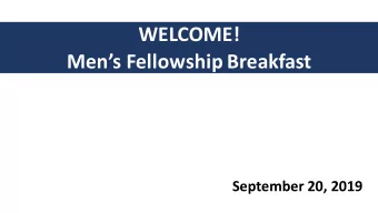 WELCOME!  Mens Fellowship Breakfast  September 20, 2019  Messa  Me  ssage and Stru  ructure of