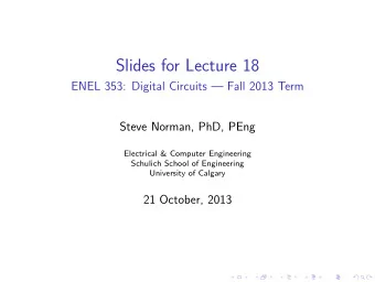 Slides for Lecture 18  ENEL 353: Digital Circuits  Fall 2013 Term  Steve Norman, PhD, PEng