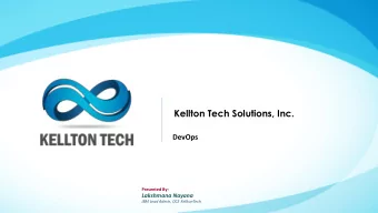 Kellton Tech Solutions, Inc.  DevOps  Presented By:  Lakshmana Nayana  IBM Lead Admin, DCE