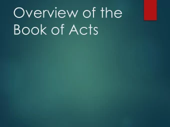 Book of Acts  Overview of the Book of  2  Acts  Author: Luke the physician  Place written:
