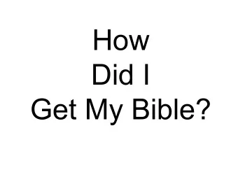 How  Did I  Get My Bible?  Inspiration  The Source of the Biblical  Writings  The Meaning of