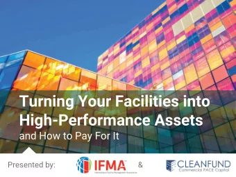 Turning Your Facilities into  High-Performance Assets  and How to Pay For It  Presented by: