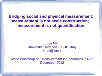 Bridging social and physical measurement:  measurement is not scale construction;  measurement is