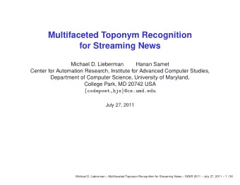 Multifaceted Toponym Recognition  for Streaming News  Michael D. Lieberman  Hanan Samet  Center for
