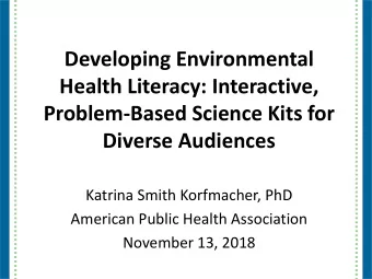 Developing Environmental  Health Literacy: Interactive,  Problem-Based Science Kits for  Diverse