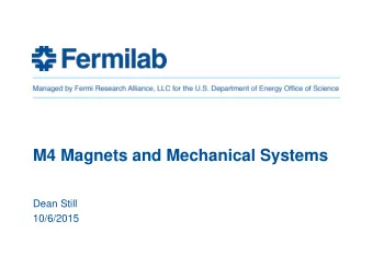 M4 Magnets and Mechanical Systems  Dean Still  10/6/2015  Outlook  Beamline Overview  Magnet