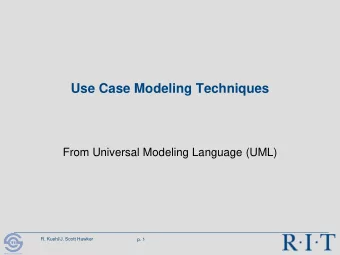 Use Case Modeling Techniques  From Universal Modeling Language (UML)  R. Kuehl/J. Scott Hawker  p.