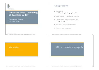 Using Facelets  Motivation    Advanced Web Technologies  JSTL, a template language for JSF  5)
