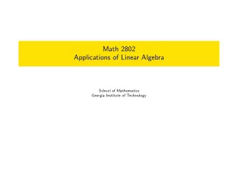 Math 2802  Applications of Linear Algebra  School of Mathematics  Georgia Institute of Technology