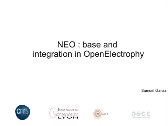 NEO : base and  integration in OpenElectrophy  Samuel Garcia  neo : Neural Ensemble Objects
