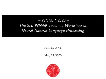 WNNLP 2020   The 2nd IN5550 Teaching Workshop on  Neural Natural Language Processing
