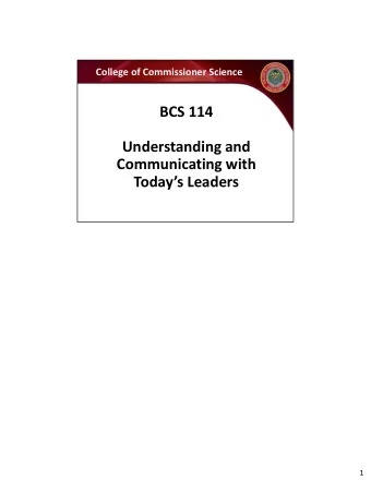 BCS 114  Understanding and  Communicating with  Todays Leaders  1  Course Objectives  At the end