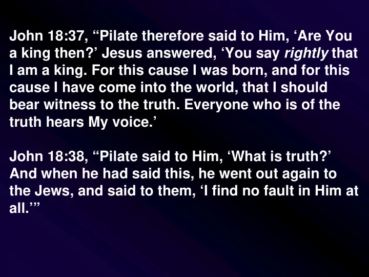 john 18 37 pilate therefore said to him are you john 18