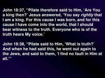John 18:37, Pilate therefore said to Him, Are You  John 18:37, Pilate therefore said to Him,