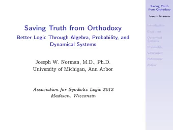 Saving Truth from Orthodoxy  Equations  Better Logic Through Algebra, Probability, and  Dynamical