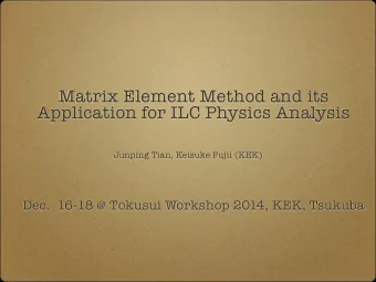 Matrix Element Method and its Application for ILC Physics Analysis  Junping Tian, Keisuke Fujii
