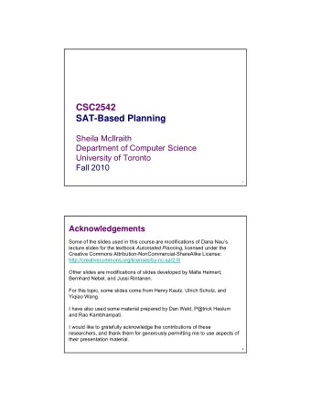 CSC2542  SAT-Based Planning  Sheila McIlraith  Department of Computer Science  University of
