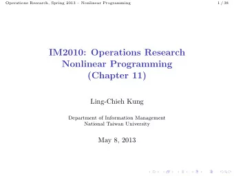 IM2010: Operations Research  Nonlinear Programming  (Chapter 11)  Ling-Chieh Kung  Department of