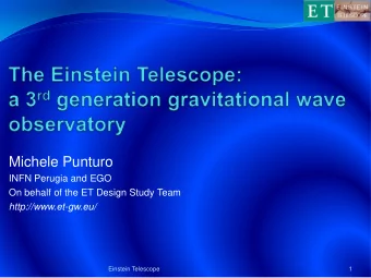 Michele Punturo  INFN Perugia and EGO  On behalf of the ET Design Study Team  http://www.et-gw.eu/