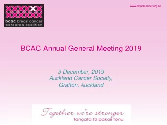 BCAC Annual General Meeting 2019  3 December, 2019  Auckland Cancer Society,  Grafton, Auckland