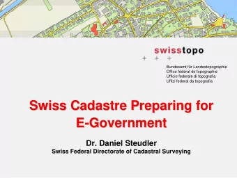Swiss Cadastre Preparing for  Swiss Cadastre Preparing for  E-  -Government  Government  E  Dr.