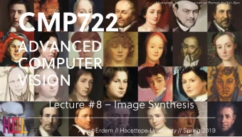 CMP722  ADVANCED  COMPUTER  VISION  Lecture #8  Image Synthesis  Aykut Erdem // Hacettepe