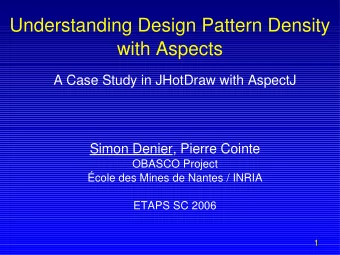 Understanding Design Pattern Density  with Aspects  A Case Study in JHotDraw with AspectJ  Simon