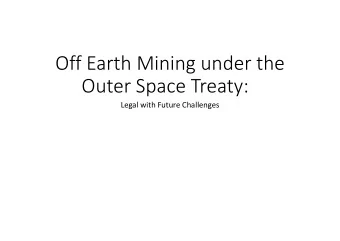 Off Earth Mining under the Outer Space Treaty: Legal with Future Challenges  1. Current National