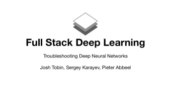 Full Stack Deep Learning Troubleshooting Deep Neural Networks  Josh Tobin, Sergey Karayev, Pieter